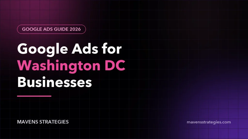 Google Ads for Washington DC businesses: costs and setup guide by Mavens Strategies