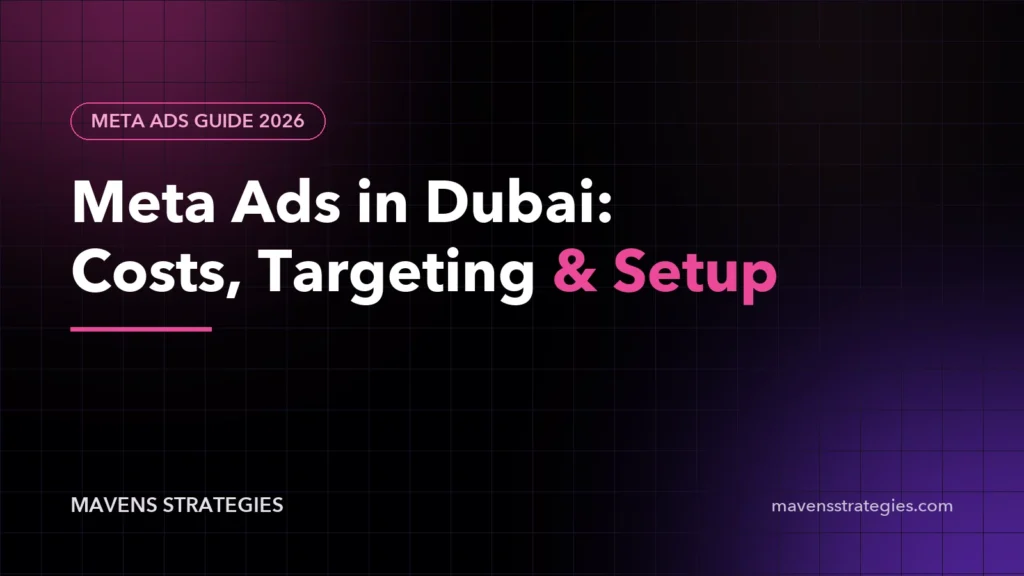 Meta Ads in Dubai: Facebook and Instagram advertising costs and setup guide by Mavens Strategies