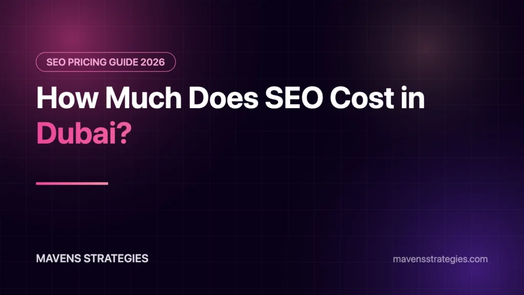 How much does SEO cost in Dubai – SEO pricing guide by Mavens Strategies