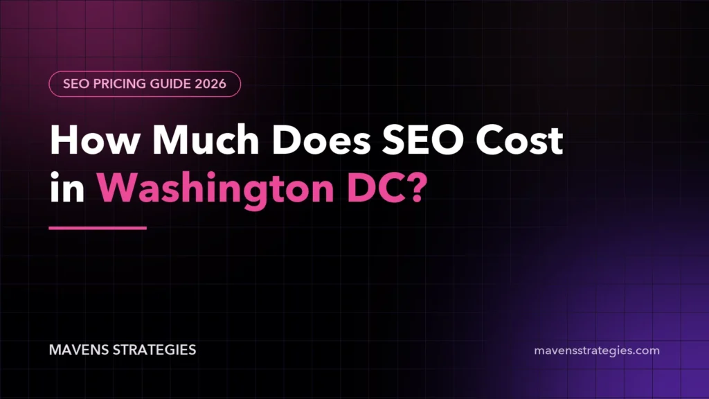How much does SEO cost in Washington DC: 2026 SEO pricing guide by Mavens Strategies